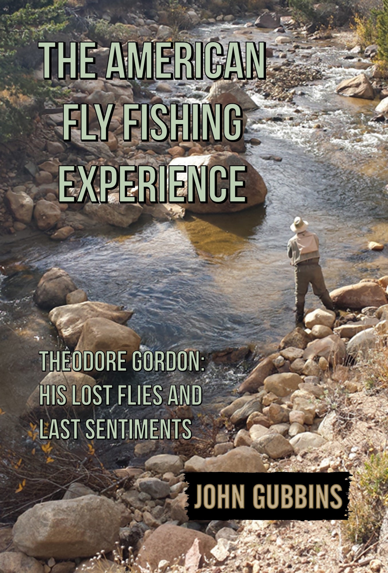 The American Fly Fishing Experience Theodore Gordon, His Lost Flies